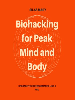 cover image of Biohacking for Peak Mind and Body